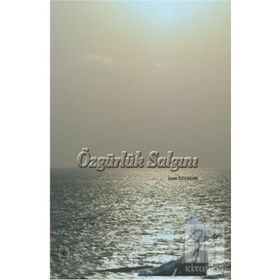 ÖZGÜRLÜK SALGINI - İZZET ÖZYAZAR