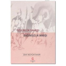 Özgürlük Savaşı Bağımsızlık Marşı - Zeki Büyüktanır