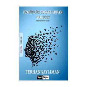 Özgürlük Sokaklardan Gelecek - Ferhan Şaylıman