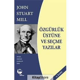 Özgürlük Üstüne ve Seçme Yazılar - John Stuart Mill