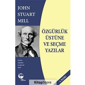 Özgürlük Üstüne ve Seçme Yazılar - John Stuart Mill