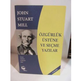 Özgürlük Üstüne ve Seçme Yazılar - John Stuart Mill