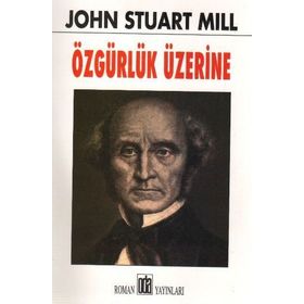 ÖZGÜRLÜK ÜZERINE - JOHN STUART MILL