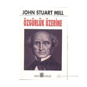 ÖZGÜRLÜK ÜZERINE - JOHN STUART MILL