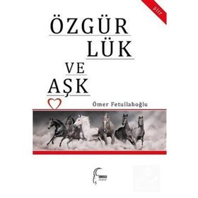 Özgürlük ve Aşk - Ömer Fetullah