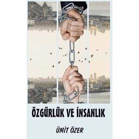 Özgürlük ve İnsanlık - Ümit Özer