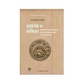 ÖZGÜRLÜK VE MÜLKİYET RÖNESANS'TAN AYDINLANMA'YA BATI SIYASI DÜŞÜNCESİNİN TOPLUMSAL TARIHI - ELLEN MEIKSINS WOOD