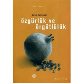 ÖZGÜRLÜK VE ÖRGÜTLÜLÜK - HALUK YURTSEVER