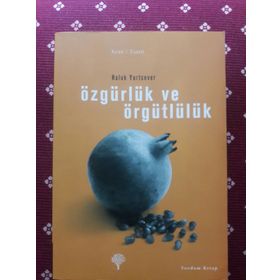 ÖZGÜRLÜK VE ÖRGÜTLÜLÜK - HALUK YURTSEVER
