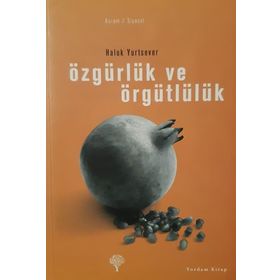 ÖZGÜRLÜK VE ÖRGÜTLÜLÜK - HALUK YURTSEVER