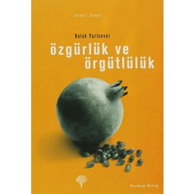 ÖZGÜRLÜK VE ÖRGÜTLÜLÜK - HALUK YURTSEVER