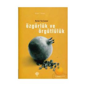 ÖZGÜRLÜK VE ÖRGÜTLÜLÜK - HALUK YURTSEVER