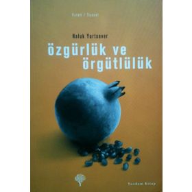 ÖZGÜRLÜK VE ÖRGÜTLÜLÜK - HALUK YURTSEVER