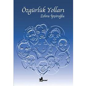 ÖZGÜRLÜK YOLLARI - ZEHRA İPŞİROĞLU