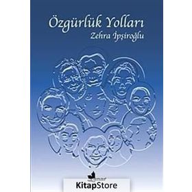 ÖZGÜRLÜK YOLLARI - ZEHRA İPŞİROĞLU