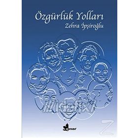 ÖZGÜRLÜK YOLLARI - ZEHRA İPŞİROĞLU