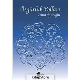 ÖZGÜRLÜK YOLLARI - ZEHRA İPŞİROĞLU