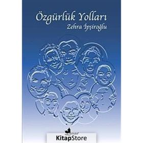 ÖZGÜRLÜK YOLLARI - ZEHRA İPŞİROĞLU