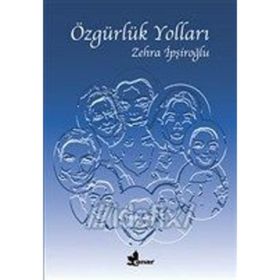 ÖZGÜRLÜK YOLLARI - ZEHRA İPŞİROĞLU