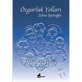 ÖZGÜRLÜK YOLLARI - ZEHRA İPŞİROĞLU