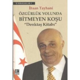 ÖZGÜRLÜK YOLUNDA BITMEYEN KOŞU DENKTAŞ KİTABI - İHSAN TAYHANI