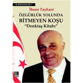 ÖZGÜRLÜK YOLUNDA BITMEYEN KOŞU DENKTAŞ KİTABI - İHSAN TAYHANI