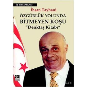 ÖZGÜRLÜK YOLUNDA BITMEYEN KOŞU DENKTAŞ KİTABI - İHSAN TAYHANI