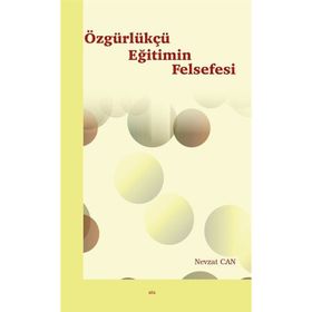 Özgürlükçü Eğitimin Felsefesi - Nevzat Can