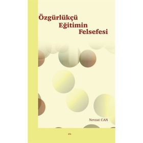 Özgürlükçü Eğitimin Felsefesi - Nevzat Can