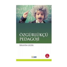 Özgürlükçü Pedagoji - İbrahim Gezer