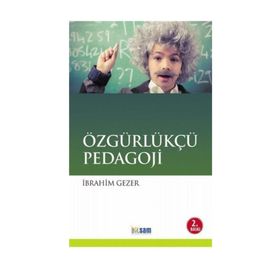 Özgürlükçü Pedagoji - İbrahim Gezer