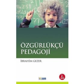 Özgürlükçü Pedagoji - İbrahim Gezer