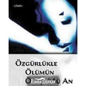 ÖZGÜRLÜKLE ÖLÜMÜN ÖPÜŞTÜĞÜ AN - LEYLA SERPIL