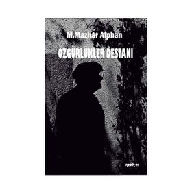 Özgürlükler Destanı - M. Mazhar Alphan