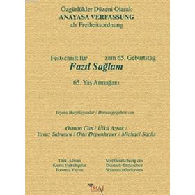 ÖZGÜRLÜKLER DÜZENI OLARAK ANAYASA FAZIL SAĞLAM 65. YAŞ ARMAĞANI - OSMAN CAN;ÜLKÜ AZRAK