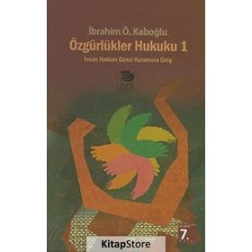 Özgürlükler Hukuku İnsan Haklarının Hukuksal Yapısı - İbrahim Özden Kaboğlu
