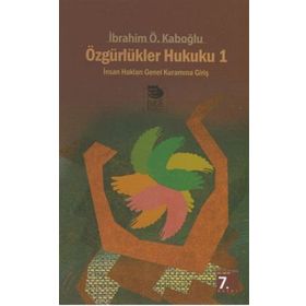 Özgürlükler Hukuku İnsan Haklarının Hukuksal Yapısı - İbrahim Özden Kaboğlu