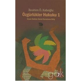 Özgürlükler Hukuku İnsan Haklarının Hukuksal Yapısı - İbrahim Özden Kaboğlu
