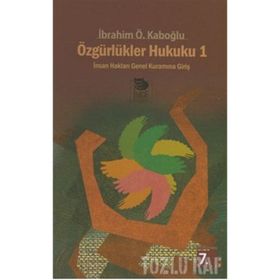 Özgürlükler Hukuku İnsan Haklarının Hukuksal Yapısı - İbrahim Özden Kaboğlu