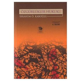 Özgürlükler Hukuku İnsan Haklarının Hukuksal Yapısı - İbrahim Özden Kaboğlu