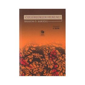 Özgürlükler Hukuku İnsan Haklarının Hukuksal Yapısı - İbrahim Özden Kaboğlu