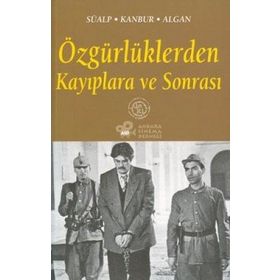 ÖZGÜRLÜKLERDEN KAYIPLARA VE SONRASI - Z. TÜL AKBAL SÜALP, AYLA KANBUR, NECLA ALGAN