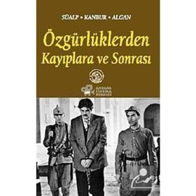ÖZGÜRLÜKLERDEN KAYIPLARA VE SONRASI - Z. TÜL AKBAL SÜALP, AYLA KANBUR, NECLA ALGAN