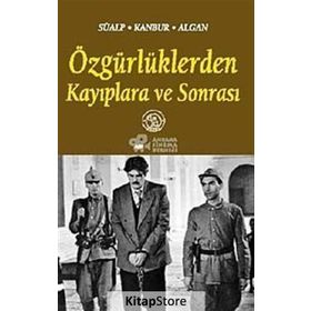 ÖZGÜRLÜKLERDEN KAYIPLARA VE SONRASI - Z. TÜL AKBAL SÜALP, AYLA KANBUR, NECLA ALGAN