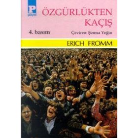 Özgürlükten Kaçış - Erich Fromm
