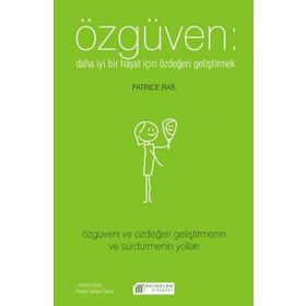 Özgüven Daha İyi Bir Hayat İçin Özdeğeri Geliştirmek Akılçelen Kitaplar