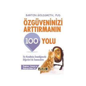 Özgüveninizi Arttırmanın 100 Yolu - Barton Goldsmith