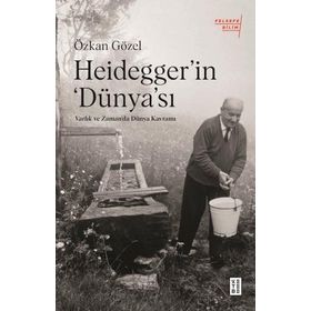 Özkan Gözel - Heidegger'in Dünya'sı