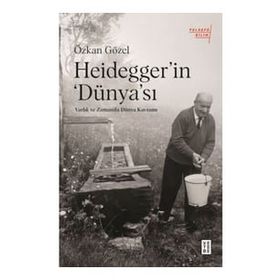 Özkan Gözel - Heidegger'in Dünya'sı