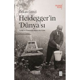 Özkan Gözel - Heidegger'in Dünya'sı
